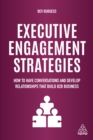 Executive Engagement Strategies : How to Have Conversations and Develop Relationships that Build B2B Business - eBook