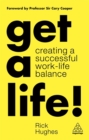 Get a Life! : Creating a Successful Work-Life Balance - Book