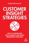 Customer Insight Strategies : How to Understand Your Audience and Create Remarkable Marketing - eBook
