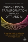 Driving Digital Transformation through Data and AI : A Practical Guide to Delivering Data Science and Machine Learning Products - eBook