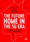 The Future Home in the 5G Era : Next Generation Strategies for Hyper-connected Living - eBook