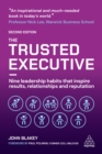The Trusted Executive : Nine Leadership Habits that Inspire Results, Relationships and Reputation - eBook