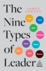 The Nine Types of Leader : How the Leaders of Tomorrow Can Learn from The Leaders of Today - eBook