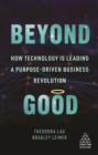 Beyond Good : How Technology is Leading a Purpose-driven Business Revolution - eBook