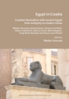 Egypt in Croatia: Croatian Fascination with Ancient Egypt from Antiquity to Modern Times - Book