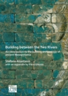 Building between the Two Rivers: An Introduction to the Building Archaeology of Ancient Mesopotamia - eBook