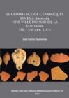 Le commerce de ceramiques fines a ammaia, une ville du sud de la Lusitanie (50 - 550 apr. J.-c.) - eBook