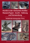 Hunde in der romischen Antike: Rassen/Typen - Zucht - Haltung und Verwendung - eBook