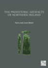 The Prehistoric Artefacts of Northern Ireland - Book