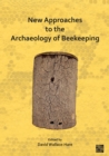 New Approaches to the Archaeology of Beekeeping - Book
