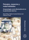 Paisajes, espacios y materialidades: Arqueologia rural altomedieval en la peninsula iberica - eBook