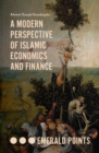 A Modern Perspective of Islamic Economics and Finance - eBook