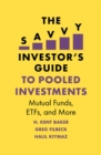 The Savvy Investor's Guide to Pooled Investments : Mutual Funds, ETFs, and More - eBook