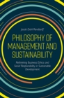 Philosophy of Management and Sustainability : Rethinking Business Ethics and Social Responsibility in Sustainable Development - eBook