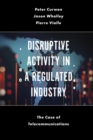 Disruptive Activity in a Regulated Industry : The Case of Telecommunications - eBook