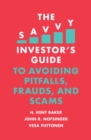 The Savvy Investor's Guide to Avoiding Pitfalls, Frauds, and Scams - eBook