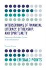 Intersections of Financial Literacy, Citizenship, and Spirituality : Examining a Forbidden Frontier of Social Education - eBook