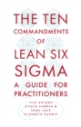 The Ten Commandments of Lean Six Sigma : A Guide for Practitioners - eBook
