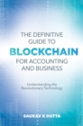 The Definitive Guide to Blockchain for Accounting and Business : Understanding the Revolutionary Technology - eBook