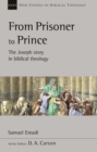 From Prisoner to Prince : The Joseph Story In Biblical Theology - Book