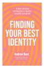 Finding Your Best Identity : A short Christian introduction to identity, sexuality and gender - Book