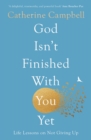 God Isn't Finished With You Yet : Life Lessons On Not Giving Up - eBook
