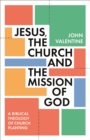 Jesus, the Church and the Mission of God : A Biblical Theology of Church Planting - eBook