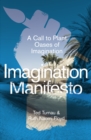 Imagination Manifesto : A Call to Plant Oases of Imagination - eBook