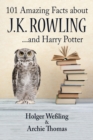 101 Amazing Facts about J.K. Rowling : ...and Harry Potter - eBook
