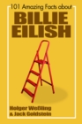 101 Amazing Facts about Billie Eilish - eBook