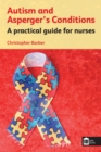 Autism and Asperger's Conditions : A practical guide for nurses - eBook