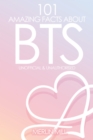 101 Amazing Facts About BTS - eBook