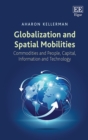 Globalization and Spatial Mobilities : Commodities and People, Capital, Information and Technology - eBook