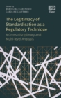 Legitimacy of Standardisation as a Regulatory Technique : A Cross-disciplinary and Multi-level Analysis - eBook