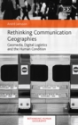 Rethinking Communication Geographies : Geomedia, Digital Logistics and the Human Condition - eBook