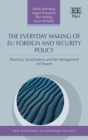 Everyday Making of EU Foreign and Security Policy : Practices, Socialization and the Management of Dissent - eBook