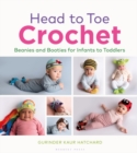 Head to Toe Crochet : Beanies and Booties for Infants to Toddlers - eBook