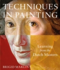 Techniques in Painting : Learning from the Dutch Masters - eBook