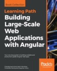 Building  Large-Scale Web Applications with Angular : Your one-stop guide to building scalable and production-grade Angular web apps - eBook