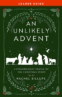 An Unlikely Advent Leader Guide : Extraordinary People of the Christmas Story - eBook
