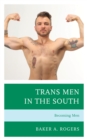 Trans Men in the South : Becoming Men - eBook