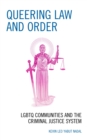 Queering Law and Order : LGBTQ Communities and the Criminal Justice System - eBook