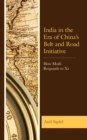 India in the Era of China's Belt and Road Initiative : How Modi Responds to Xi - eBook