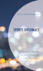 Sports Diplomacy : Sports in the Diplomatic Activities of States and Non-State Actors - eBook