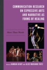 Communication Research on Expressive Arts and Narrative as Forms of Healing : More Than Words - eBook