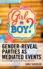 Gender-Reveal Parties as Mediated Events : Celebrating Identity in Pink and Blue - eBook