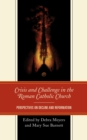 Crisis and Challenge in the Roman Catholic Church : Perspectives on Decline and Reformation - eBook