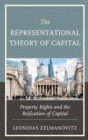 Representational Theory of Capital : Property Rights and the Reification of Capital - eBook