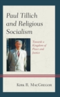 Paul Tillich and Religious Socialism : Towards a Kingdom of Peace and Justice - eBook