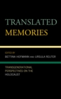 Translated Memories : Transgenerational Perspectives on the Holocaust - eBook